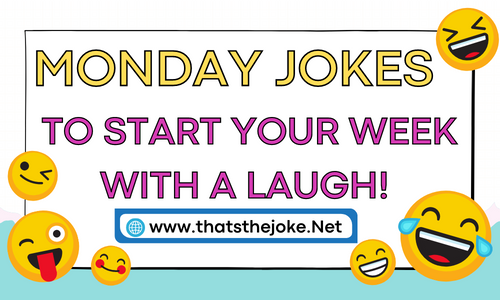 20 Playful Monday Jokes; To Start Your Week With A Laugh! 
