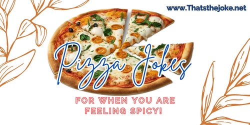 Pizza Jokes; For When You Are Feeling Spicy! 