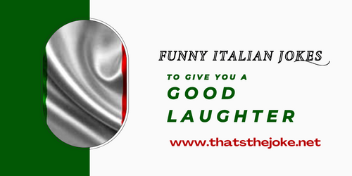 Funny Italian Jokes; To Give You A Good Laughter